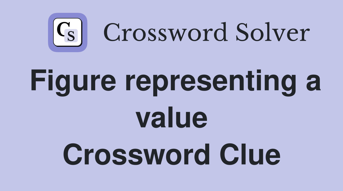 Figure representing a value Crossword Clue