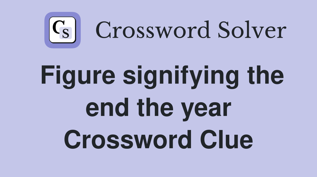 Figure signifying the end the year Crossword Clue