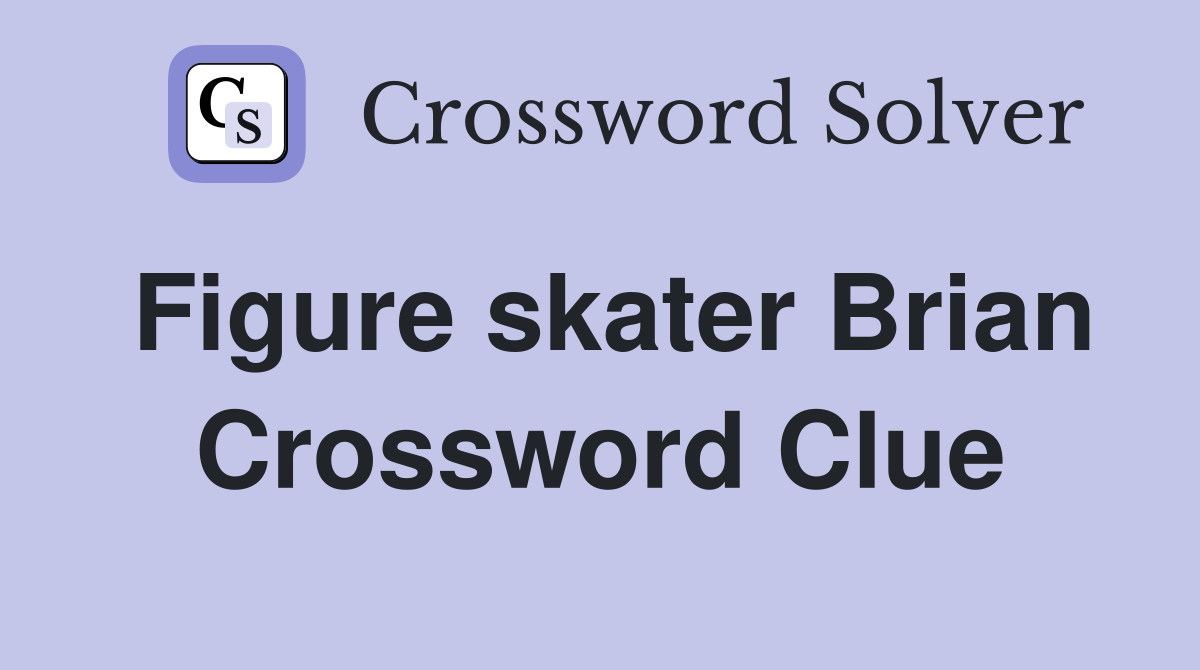 Figure skater Brian Crossword Clue