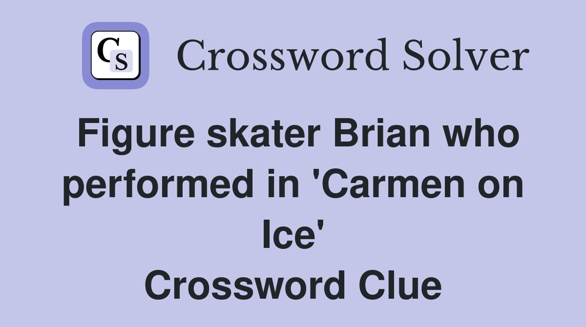 Figure skater Brian who performed in 'Carmen on Ice' Crossword Clue