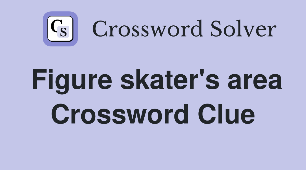 Figure skater's area Crossword Clue