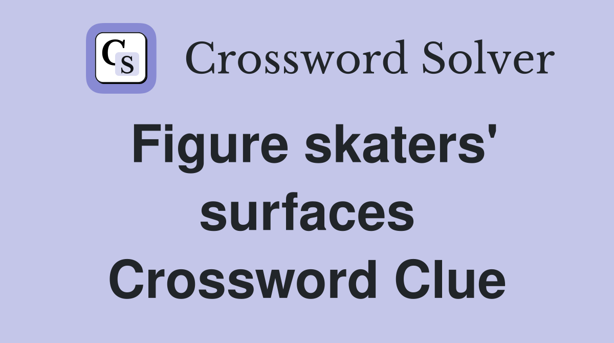 Figure skaters #39 surfaces Crossword Clue Answers Crossword Solver