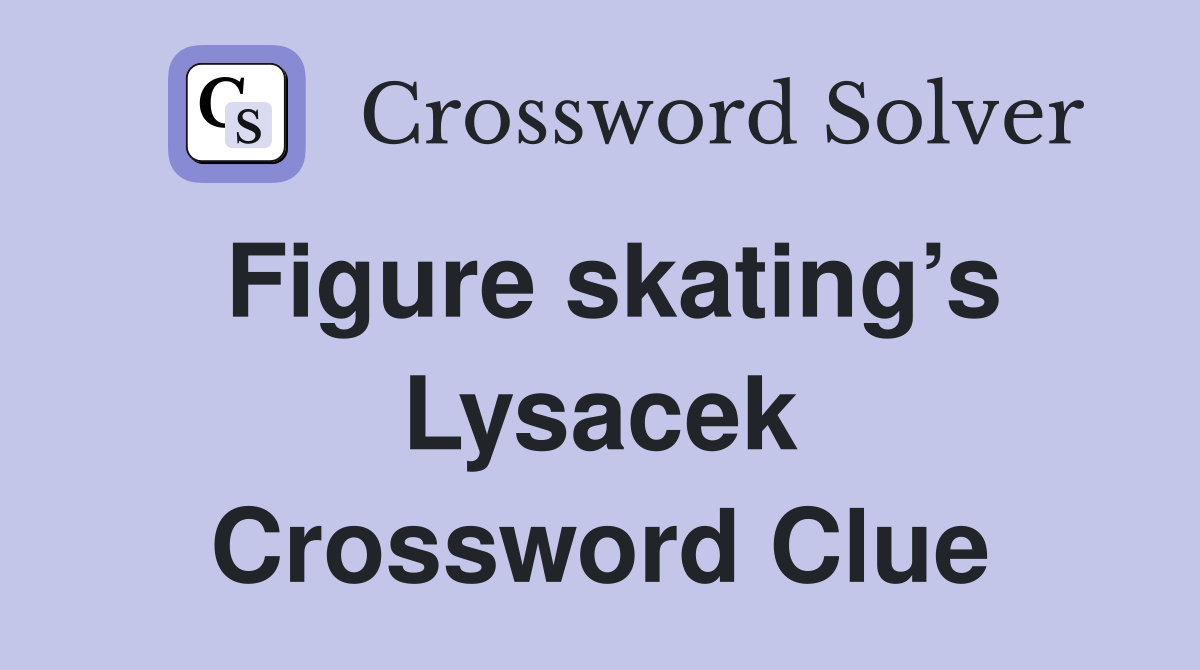 Figure skating’s Lysacek Crossword Clue
