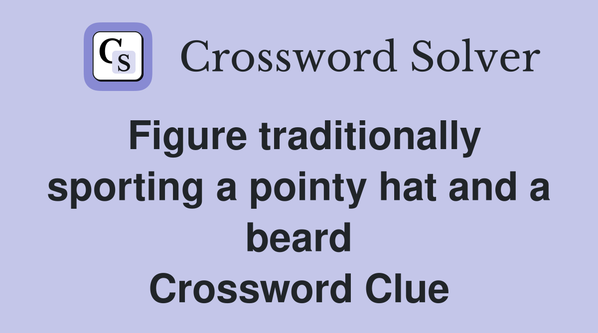 Figure traditionally sporting a pointy hat and a beard Crossword Clue