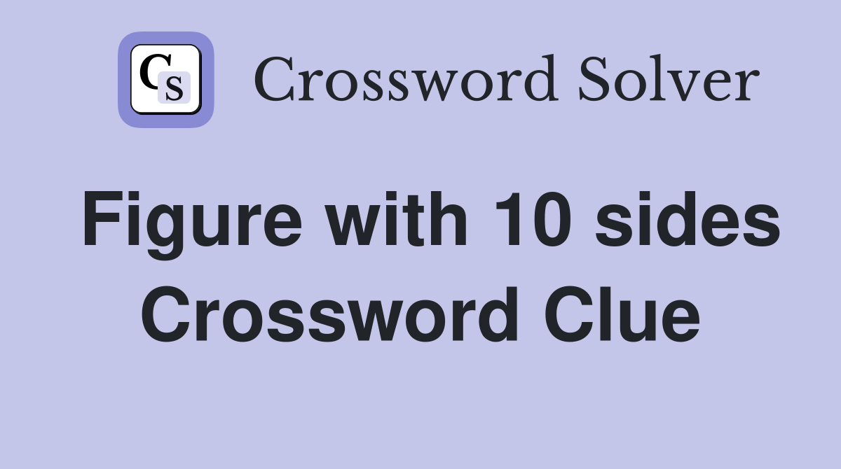 Figure with 10 sides Crossword Clue