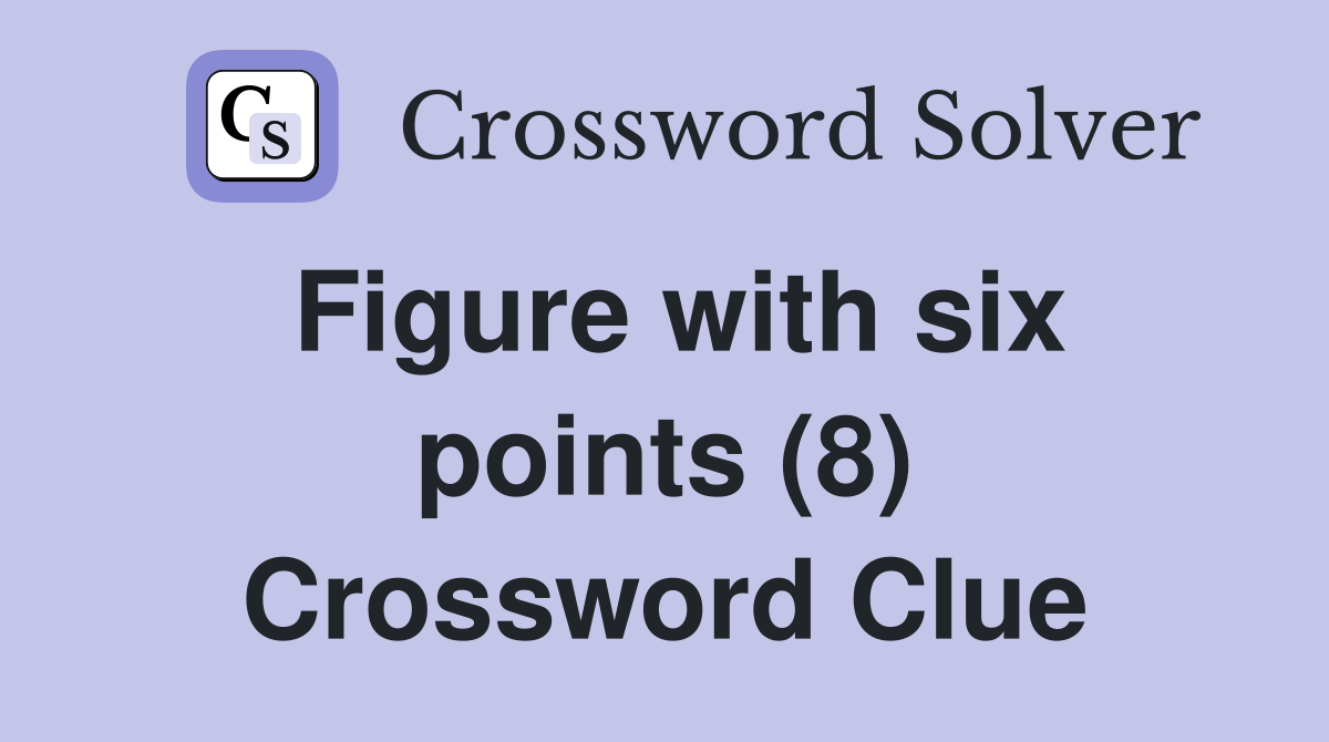 Figure with six points (8) Crossword Clue