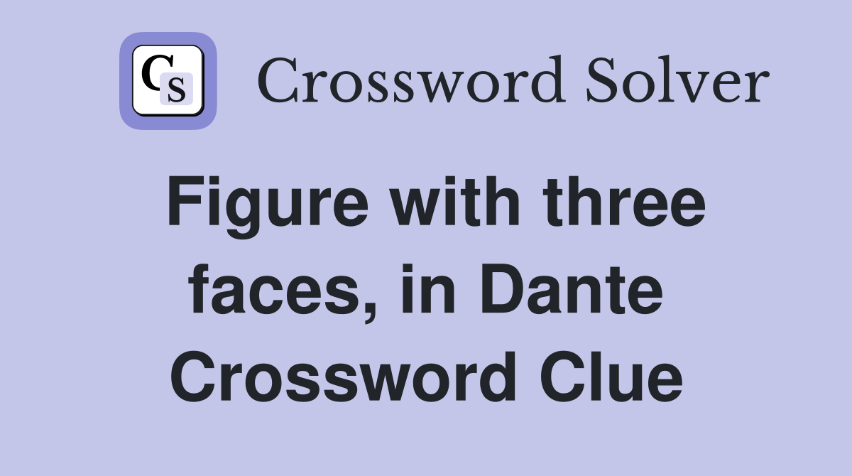 Figure with three faces, in Dante Crossword Clue