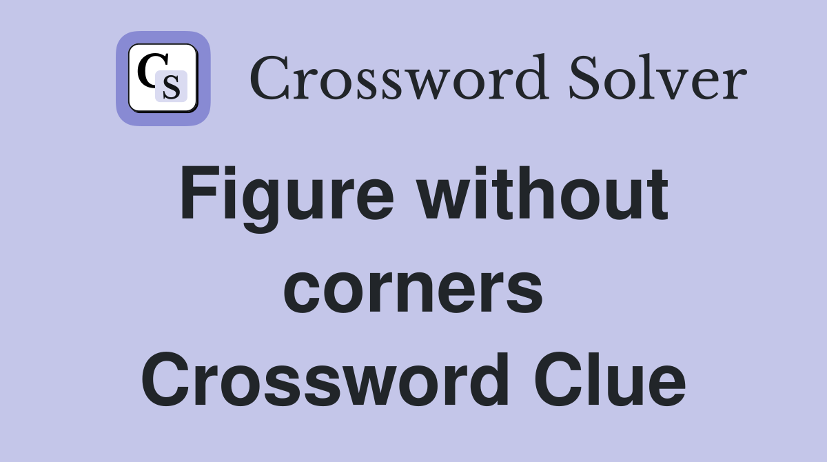 Figure without corners Crossword Clue