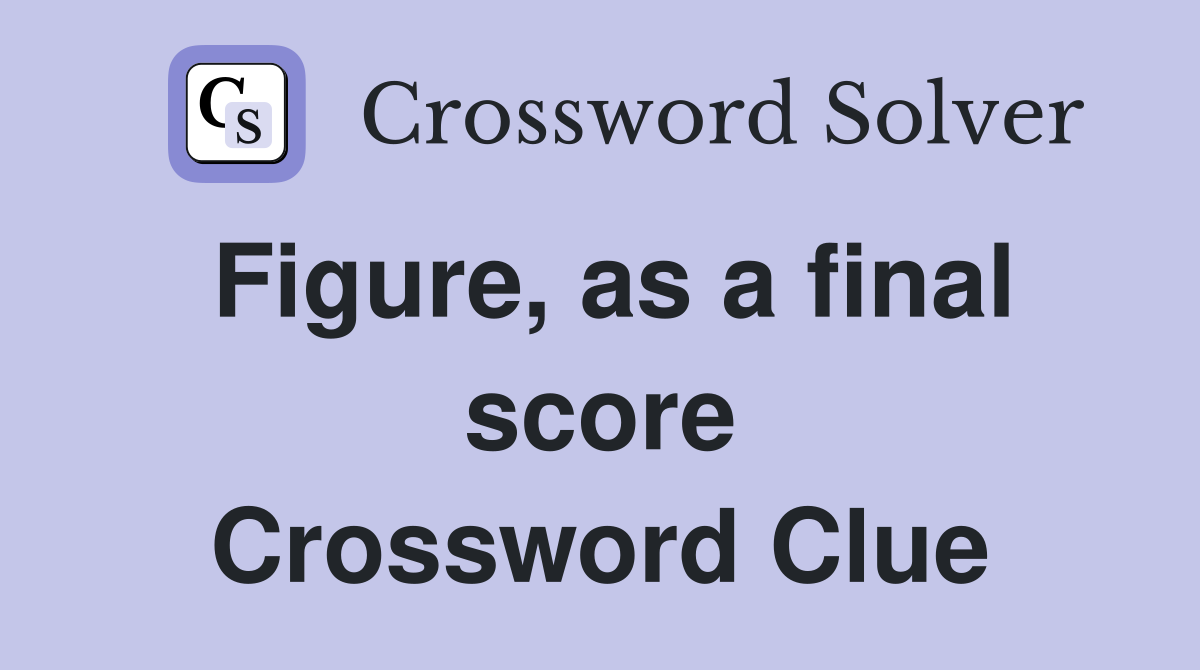 Figure, as a final score Crossword Clue