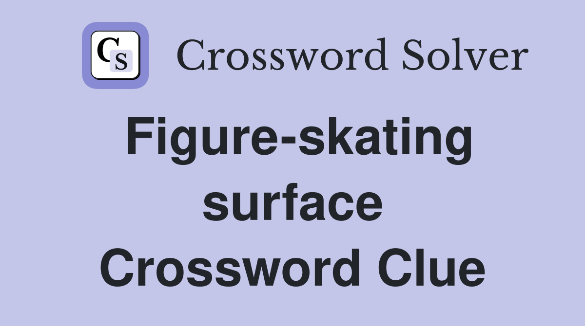 Figure-skating surface Crossword Clue