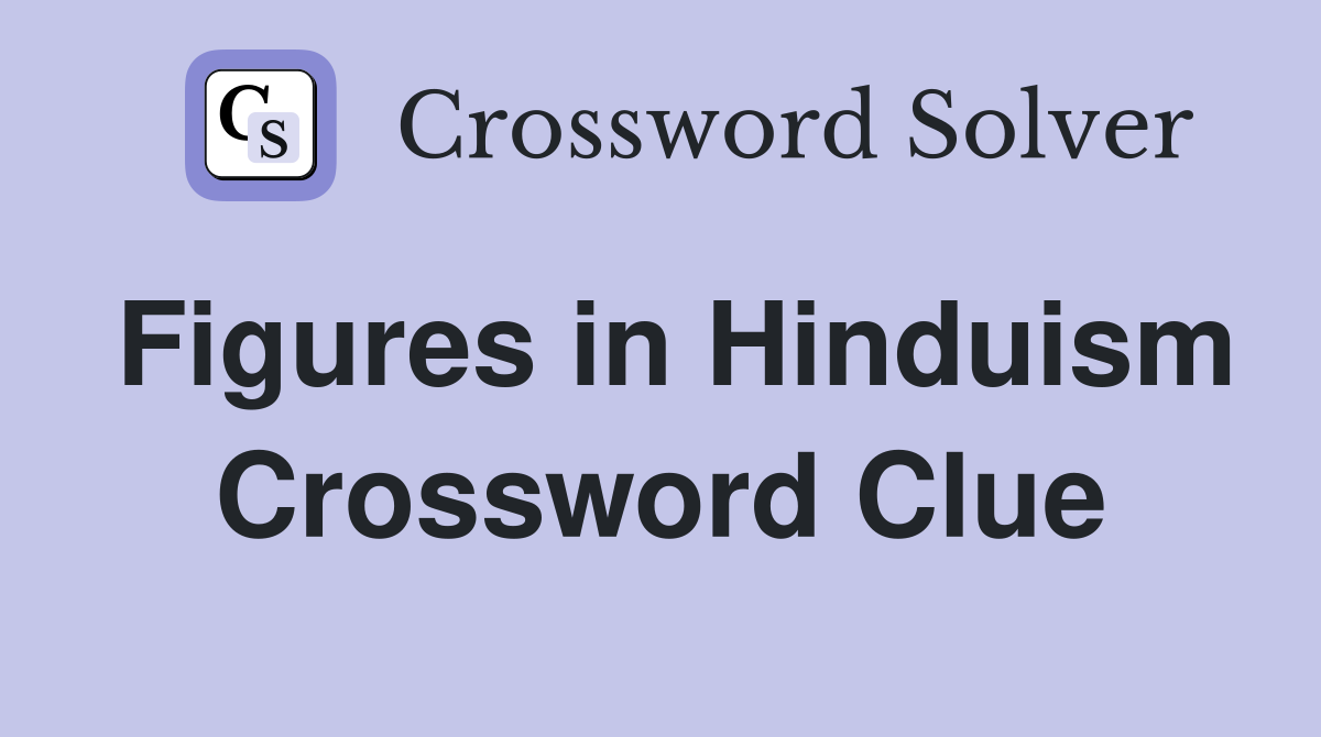 Figures in Hinduism Crossword Clue