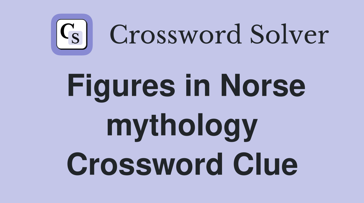 Figures in Norse mythology Crossword Clue