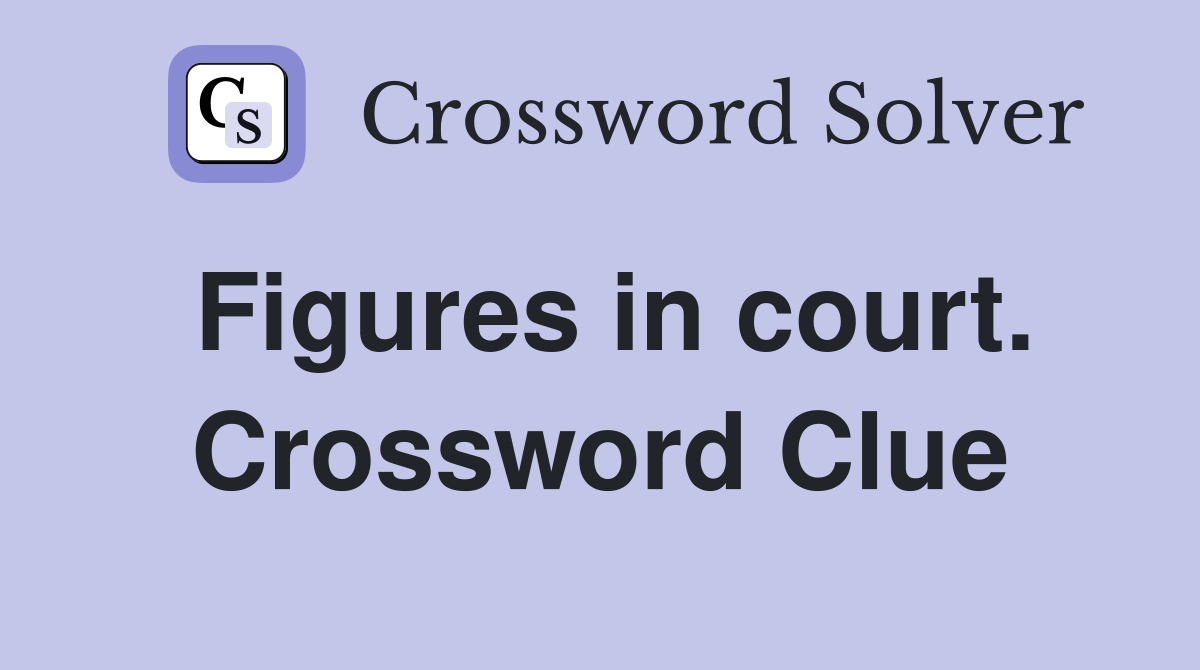 Figures in court. Crossword Clue