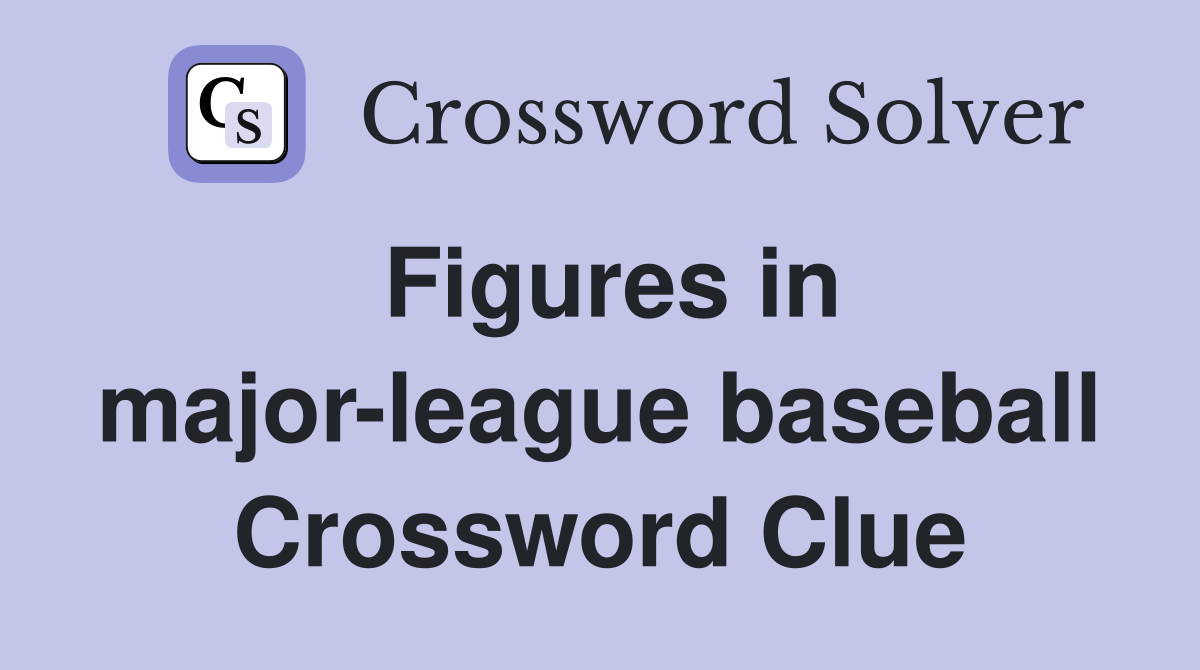 Figures in major-league baseball Crossword Clue