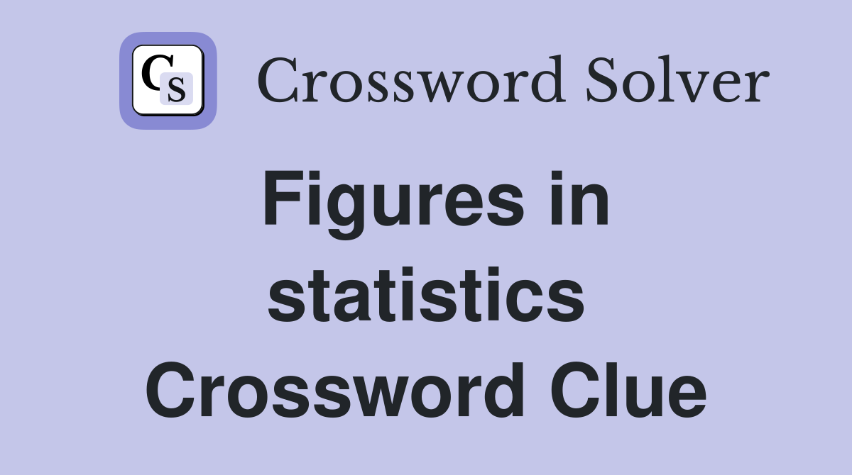 Figures in statistics Crossword Clue