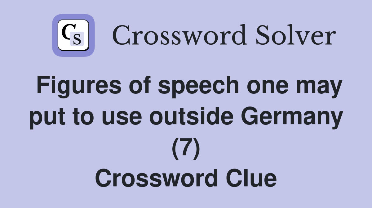 Figures of speech one may put to use outside Germany (7) Crossword Clue