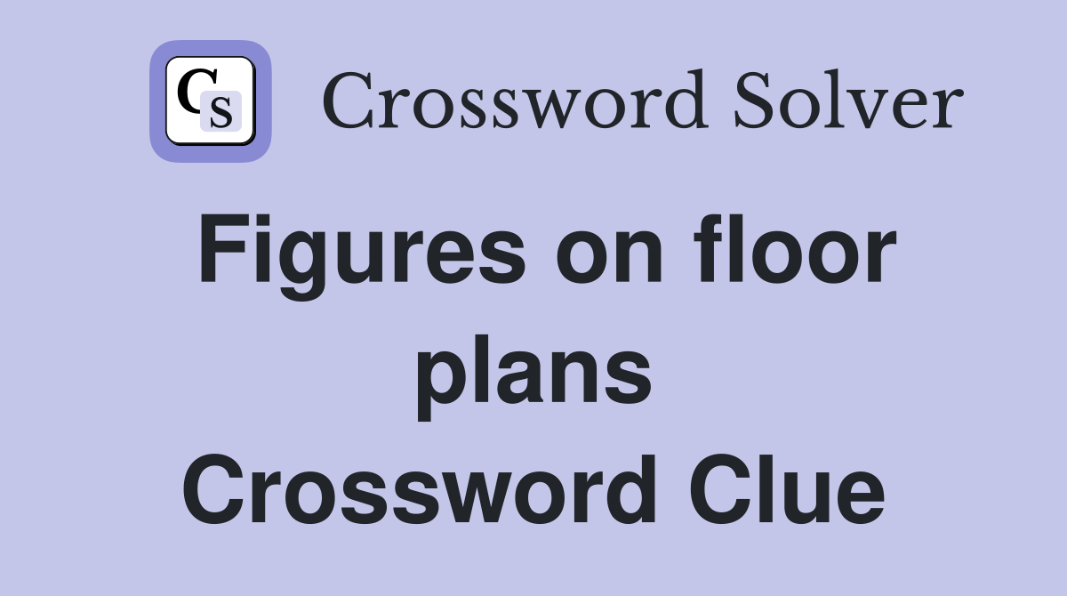 Figures on floor plans Crossword Clue