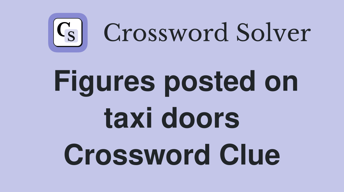 Figures posted on taxi doors Crossword Clue