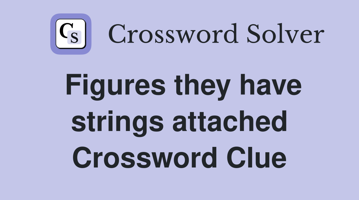 Figures they have strings attached Crossword Clue