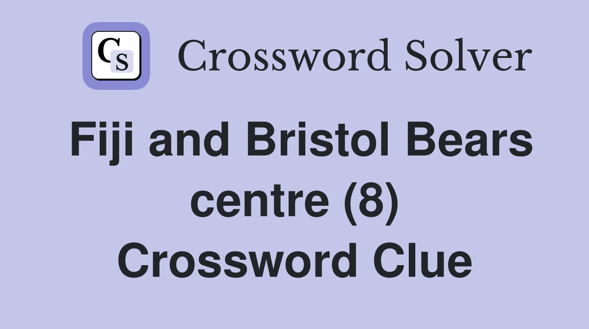Fiji and Bristol Bears centre (8) Crossword Clue
