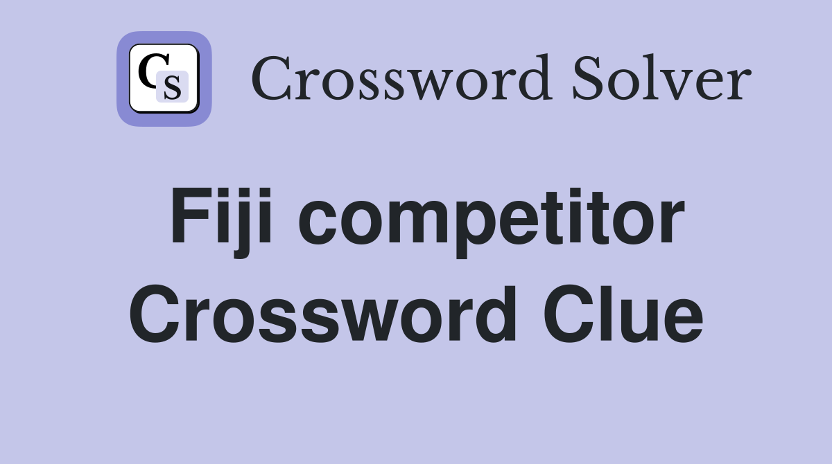 Fiji competitor Crossword Clue