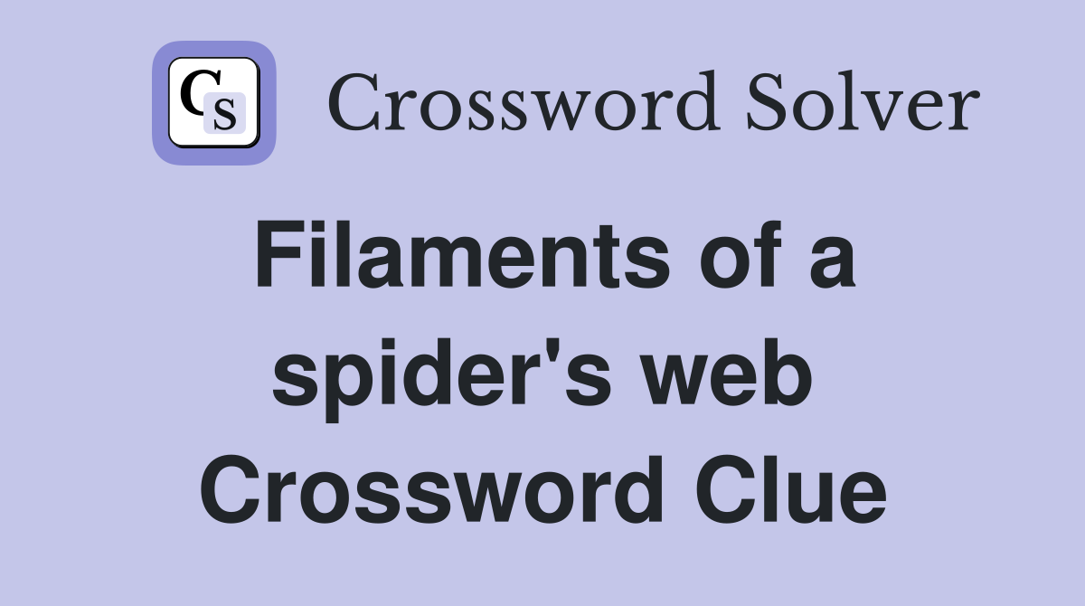 Filaments of a spider's web Crossword Clue