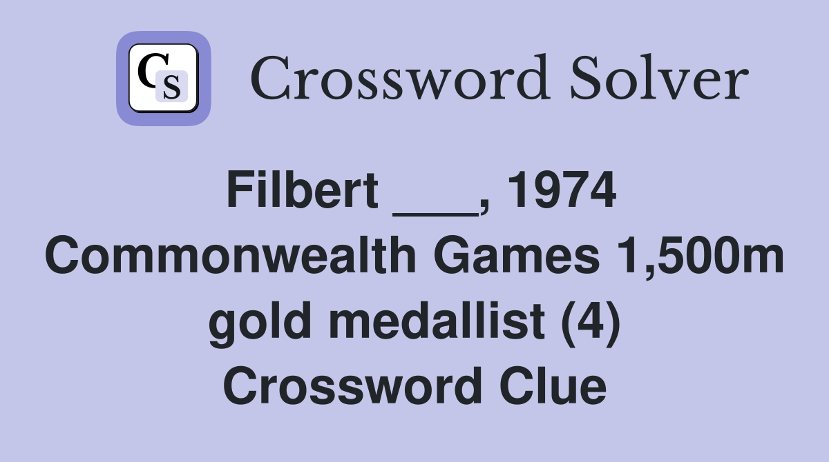 Filbert ___, 1974 Commonwealth Games 1,500m gold medallist (4) Crossword Clue