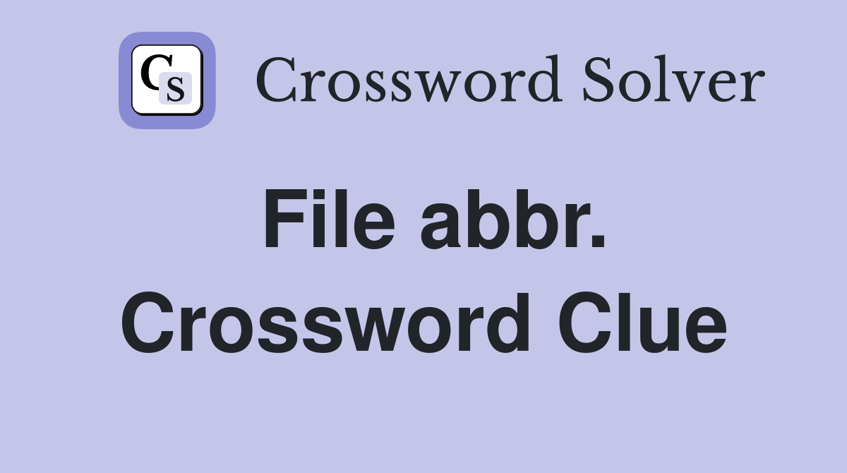 File abbr. Crossword Clue