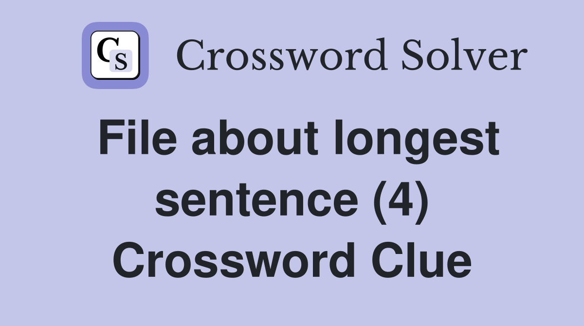 File about longest sentence (4) Crossword Clue
