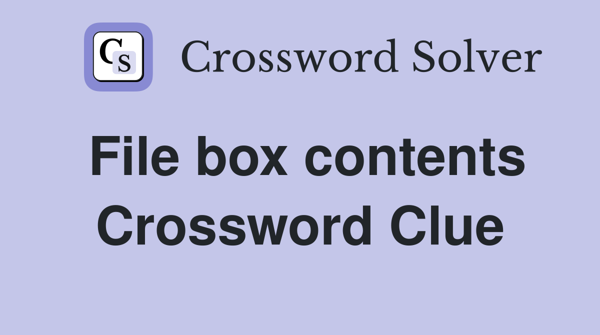 File box contents Crossword Clue