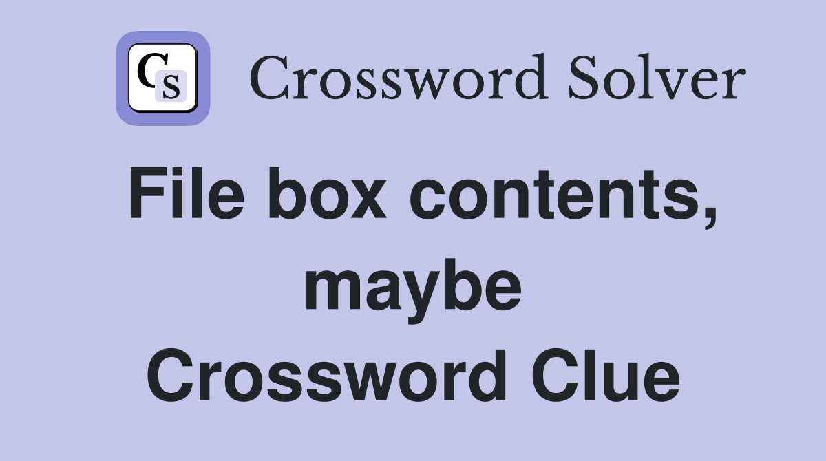 File box contents, maybe Crossword Clue