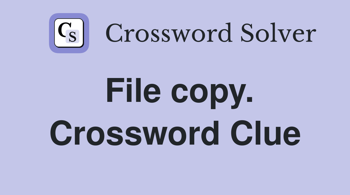 File copy. Crossword Clue