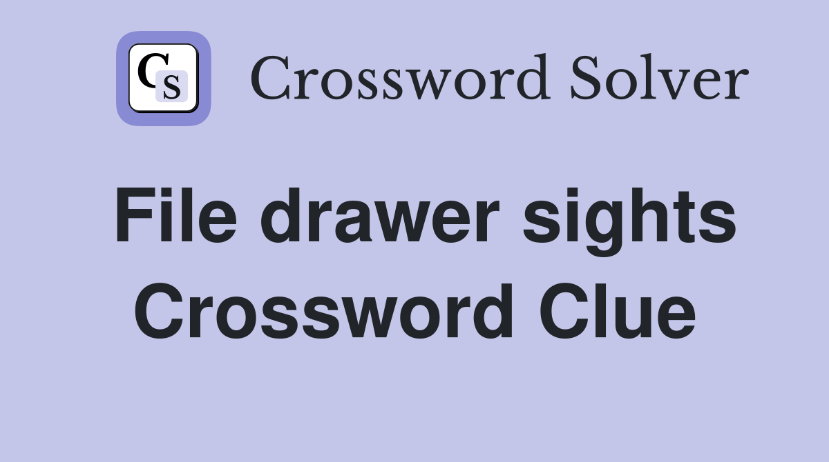 File drawer sights Crossword Clue