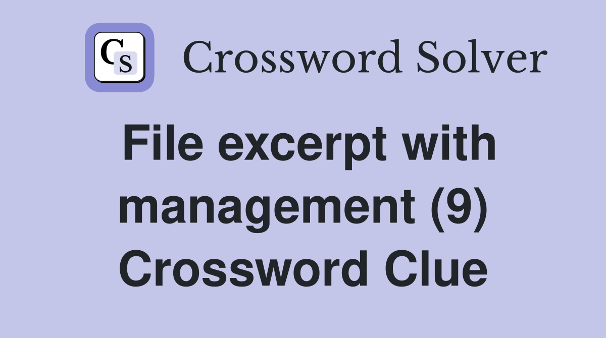 File excerpt with management (9) Crossword Clue