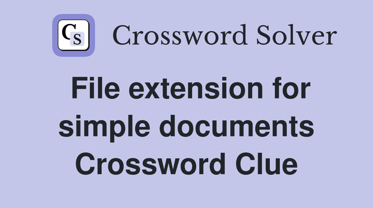 File extension for simple documents Crossword Clue