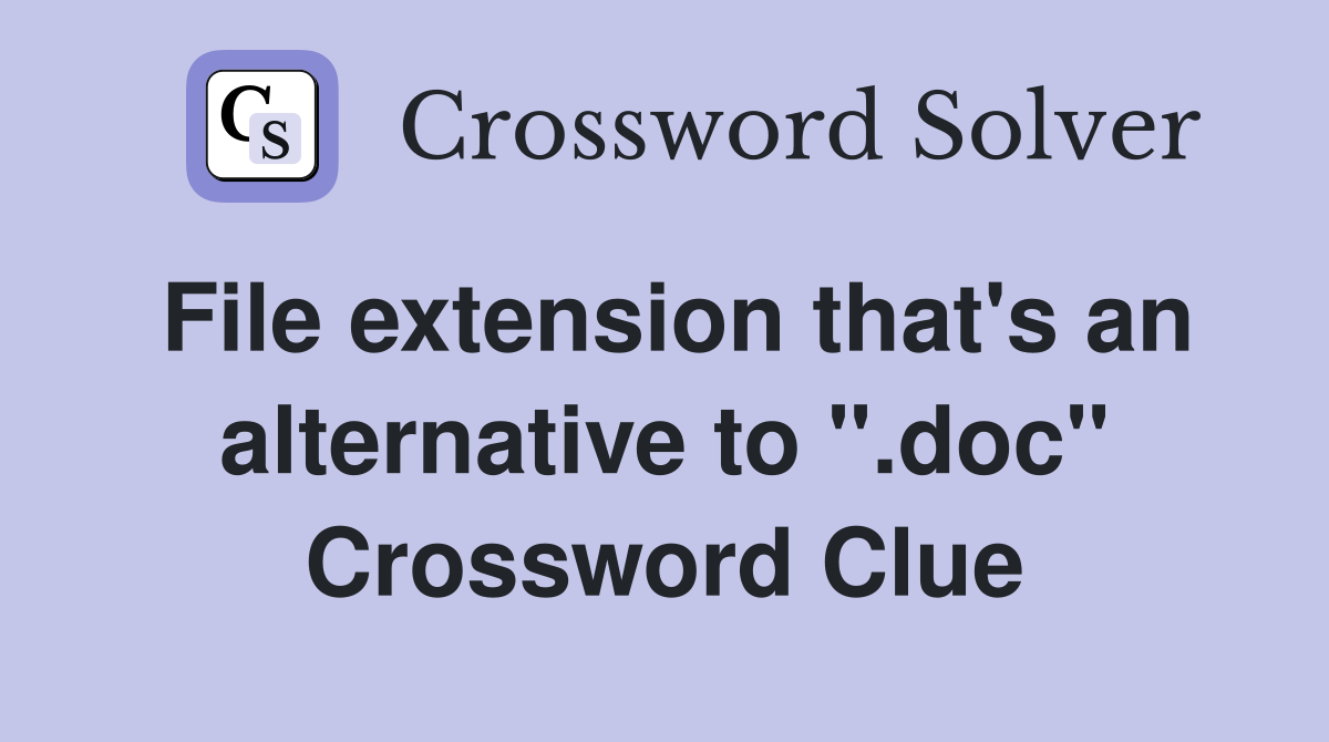 File extension that's an alternative to ".doc" Crossword Clue