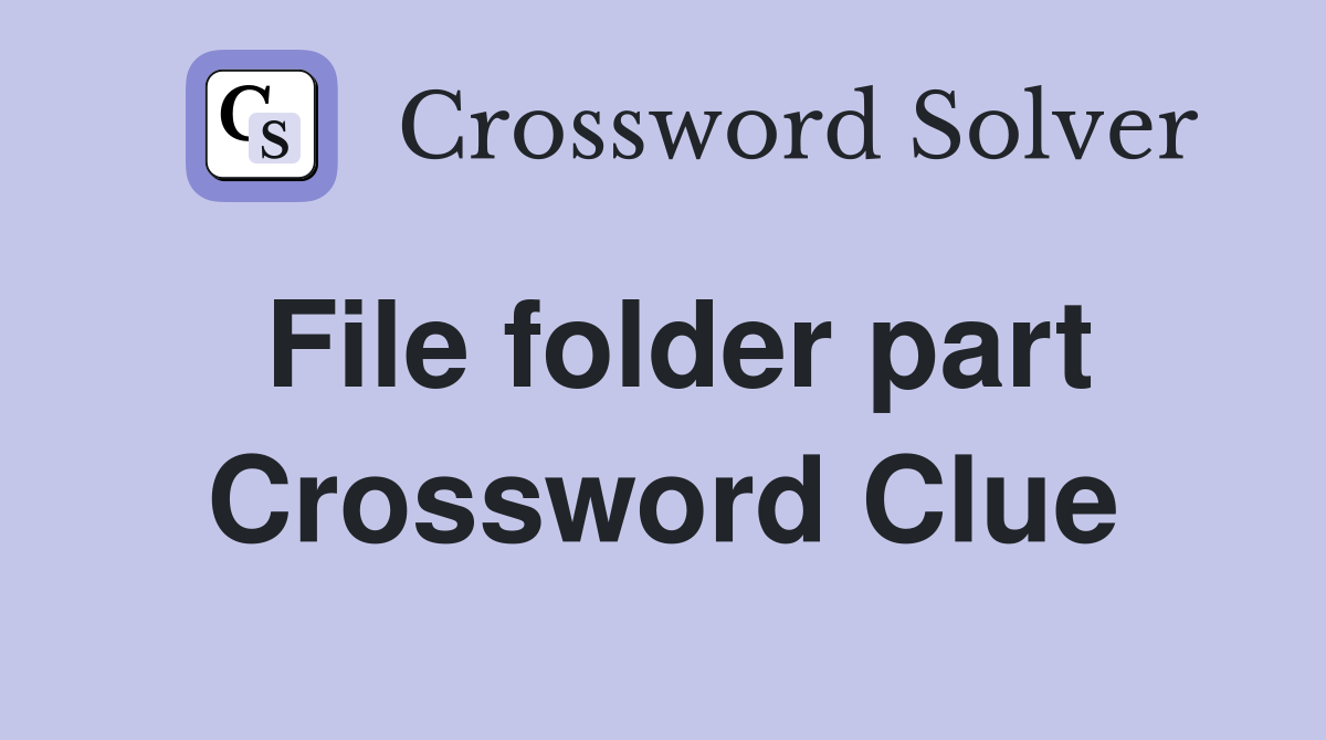 File folder part Crossword Clue