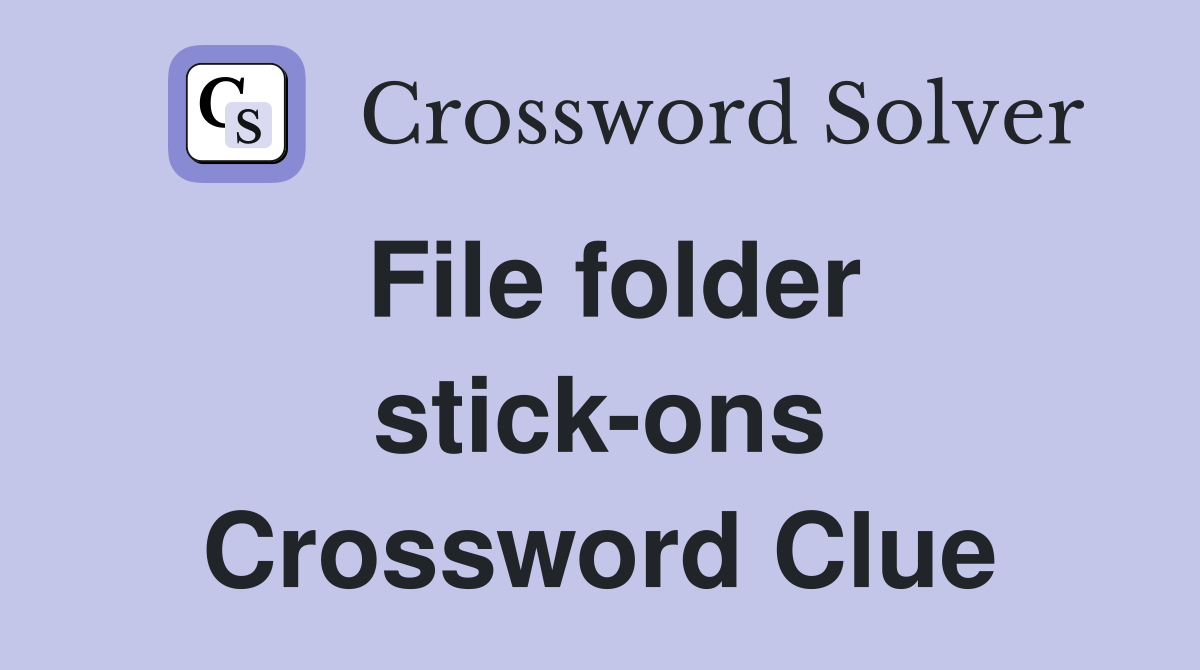 File folder stick-ons Crossword Clue