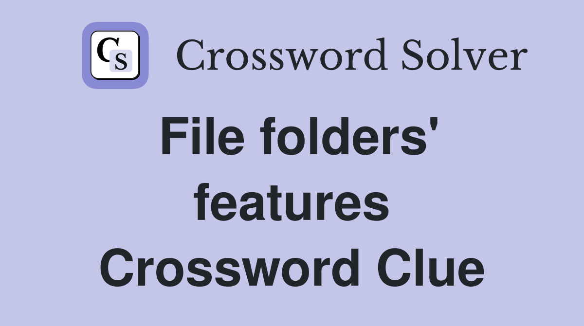 File folders' features Crossword Clue