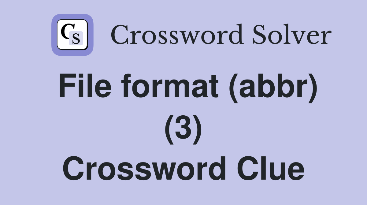 File format (abbr) (3) Crossword Clue