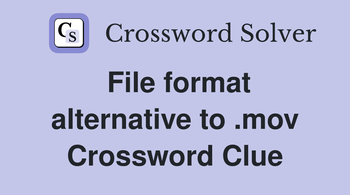 File format alternative to .mov Crossword Clue
