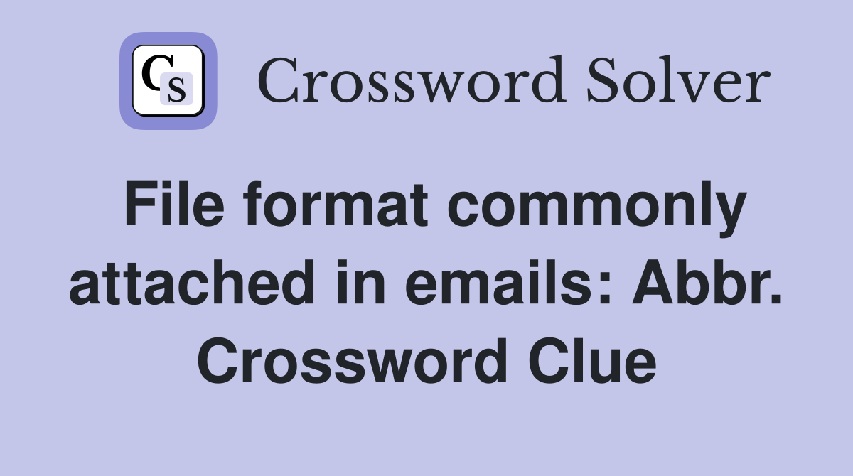 File format commonly attached in emails: Abbr. Crossword Clue