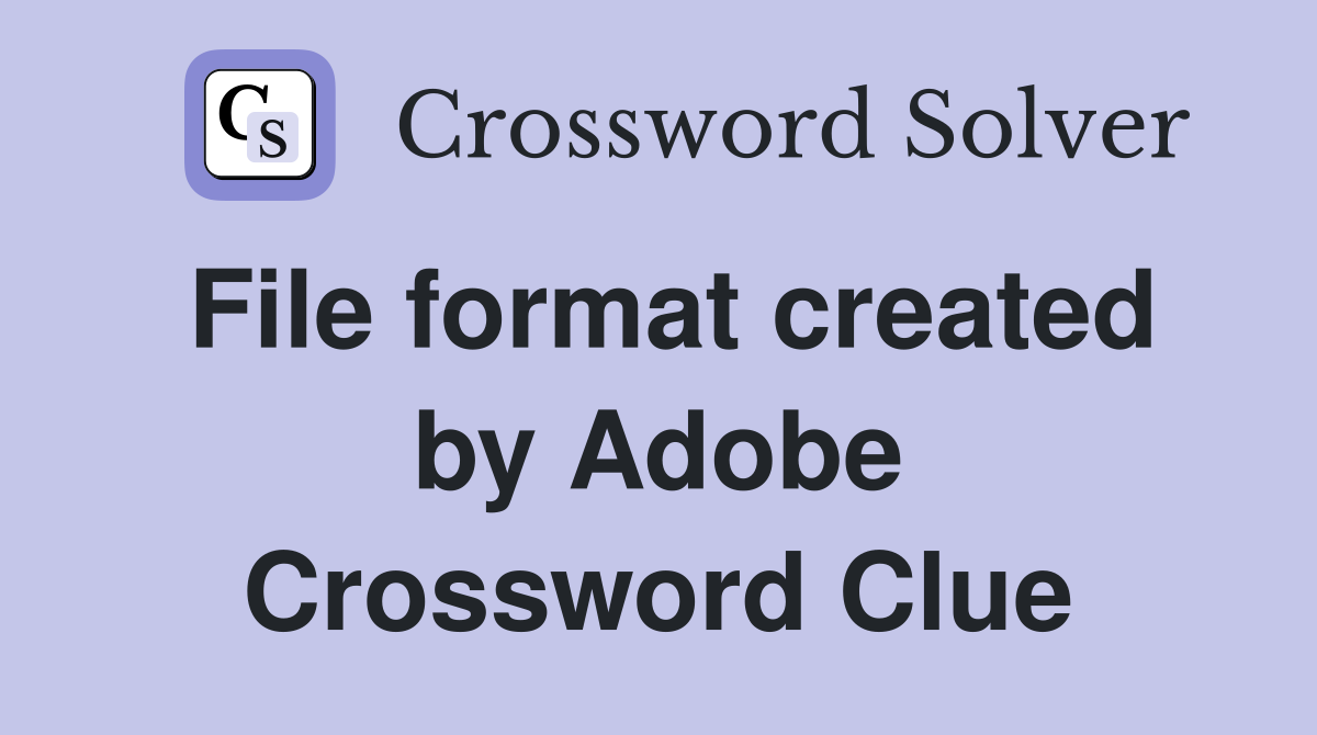 File format created by Adobe Crossword Clue