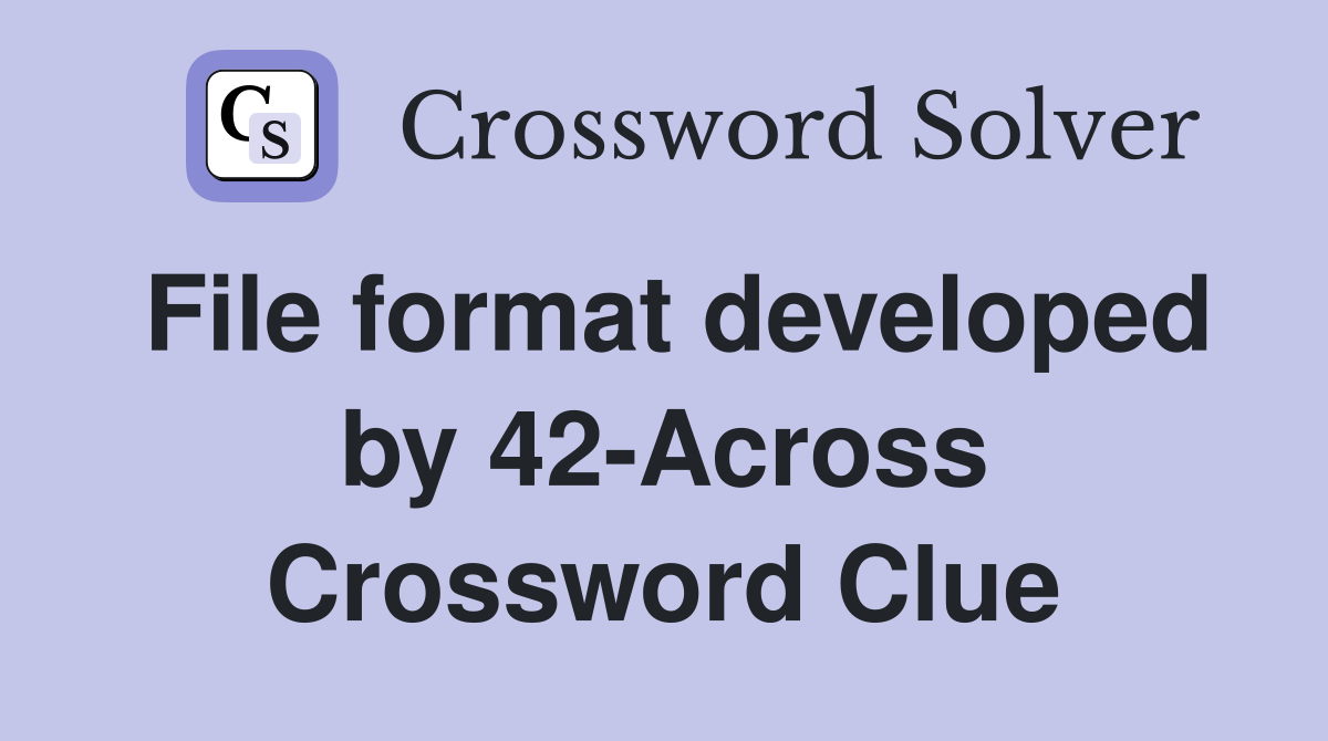 File format developed by 42-Across Crossword Clue