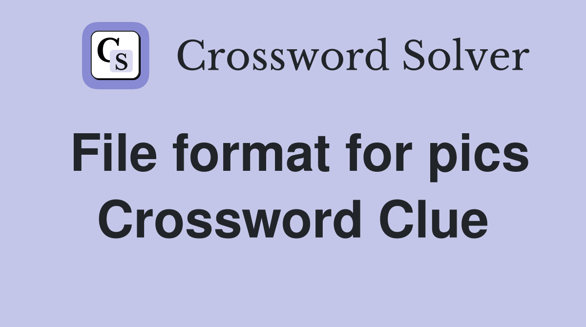File format for pics Crossword Clue
