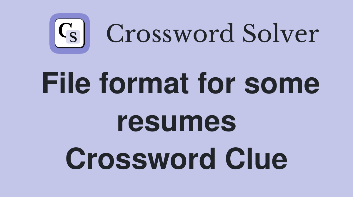 File format for some resumes Crossword Clue