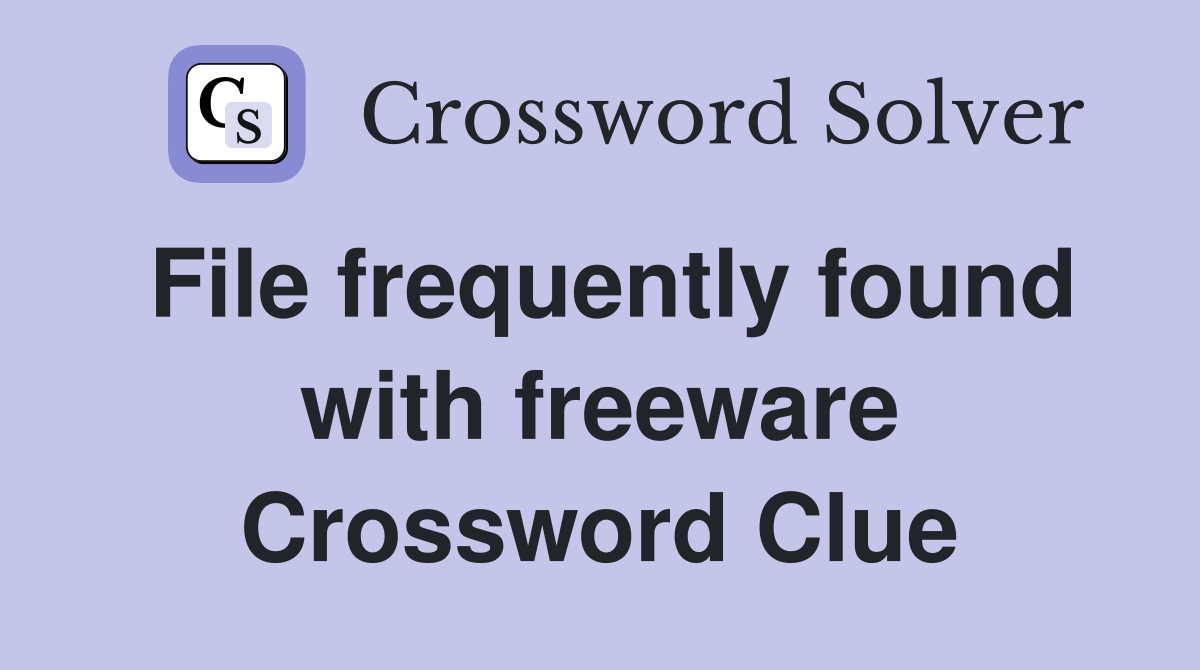 File frequently found with freeware Crossword Clue
