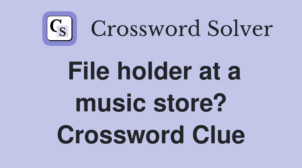 File holder at a music store? Crossword Clue