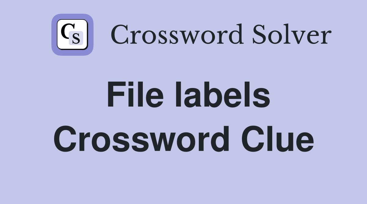 File labels Crossword Clue