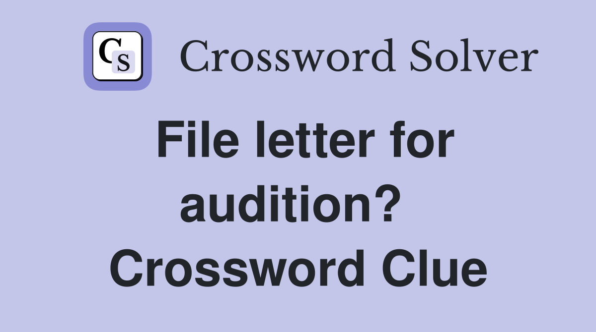 File letter for audition?  Crossword Clue